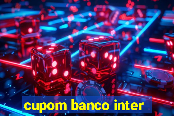 cupom banco inter