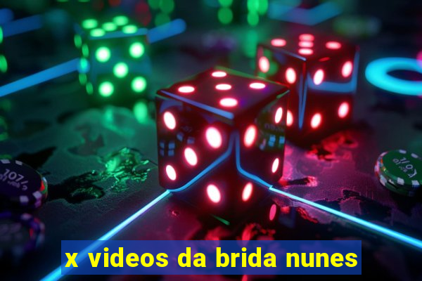 x videos da brida nunes