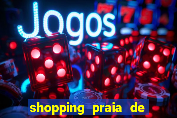 shopping praia de belas cinema