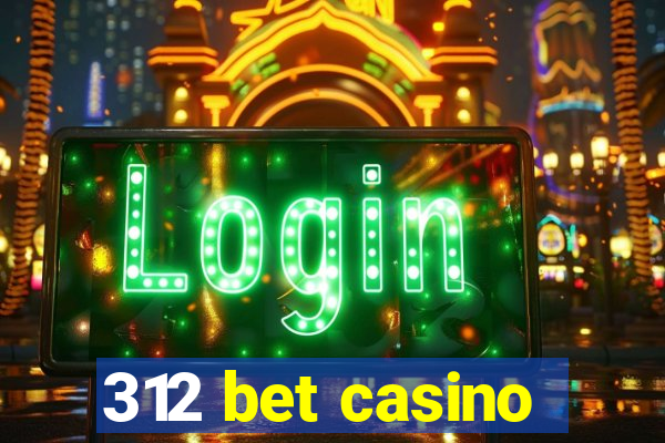 312 bet casino