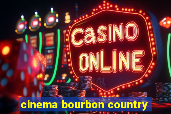 cinema bourbon country