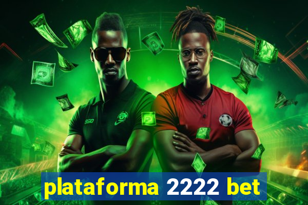 plataforma 2222 bet