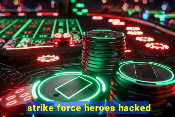 strike force heroes hacked