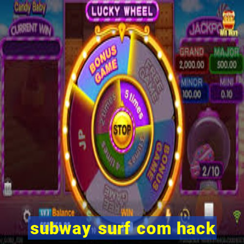 subway surf com hack