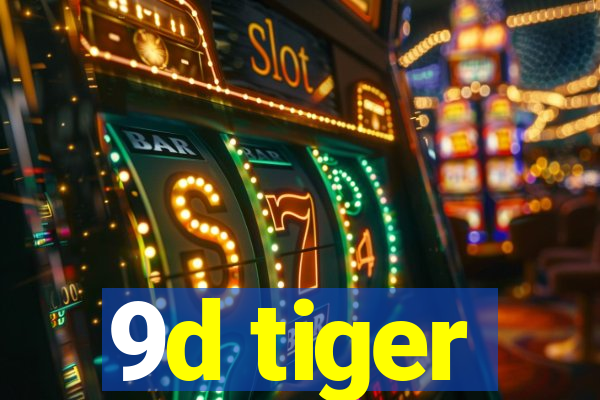 9d tiger