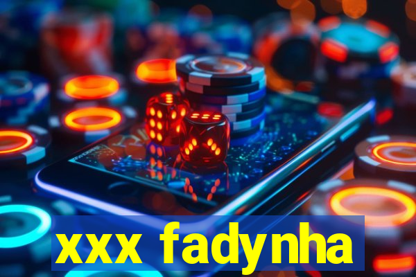 xxx fadynha