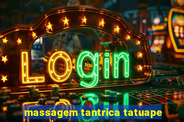 massagem tantrica tatuape