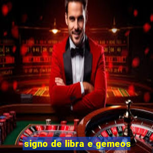 signo de libra e gemeos