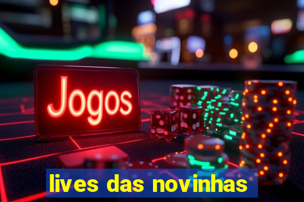 lives das novinhas