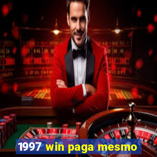 1997 win paga mesmo