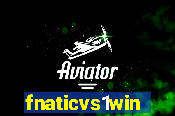 fnaticvs1win