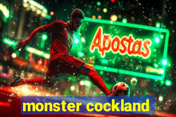 monster cockland