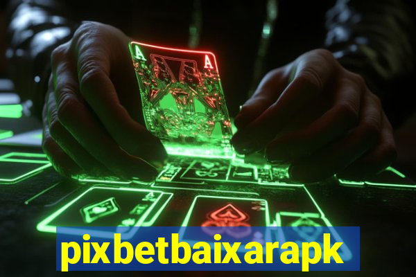 pixbetbaixarapk