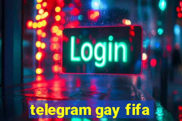 telegram gay fifa