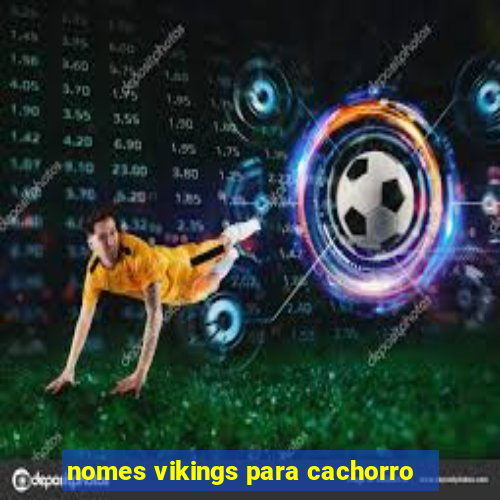 nomes vikings para cachorro