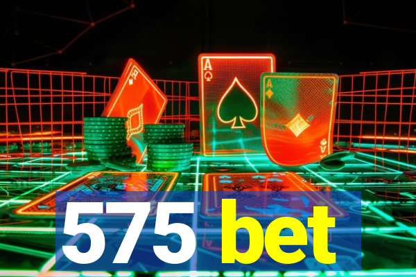 575 bet