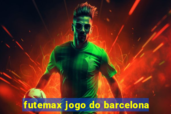 futemax jogo do barcelona