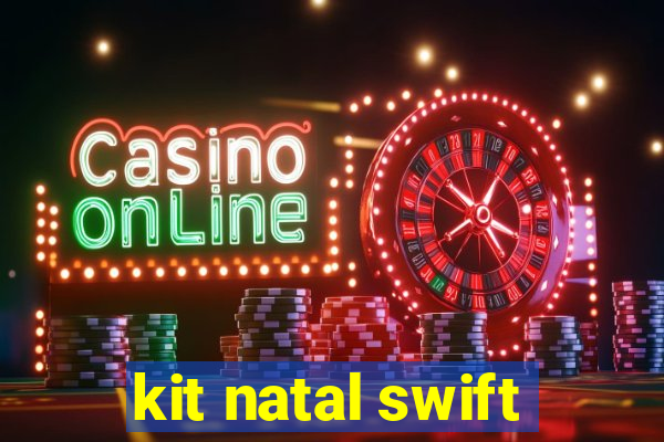 kit natal swift