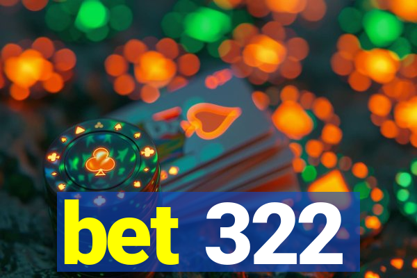 bet 322