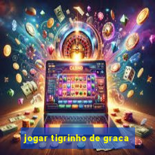 jogar tigrinho de graca