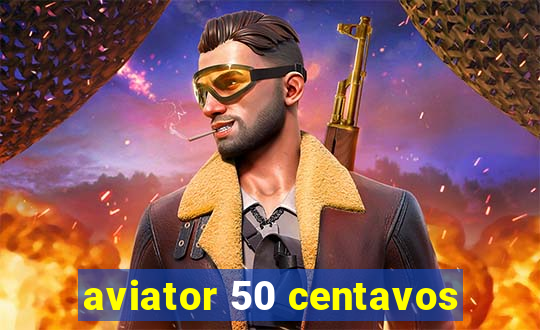 aviator 50 centavos