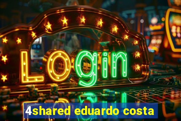 4shared eduardo costa