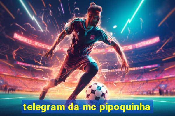 telegram da mc pipoquinha