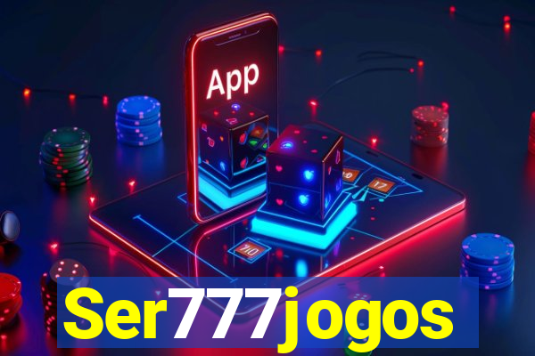 Ser777jogos