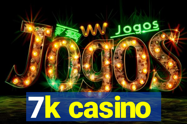 7k casino