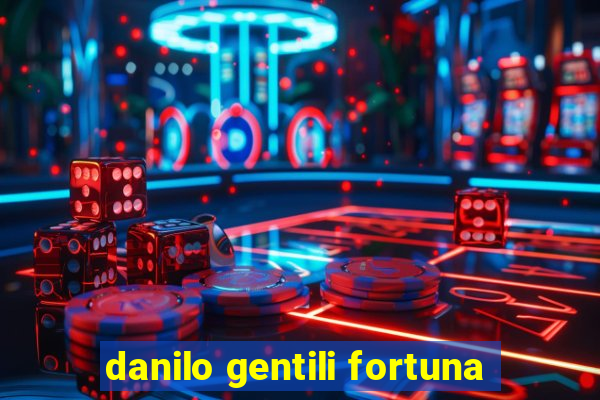 danilo gentili fortuna