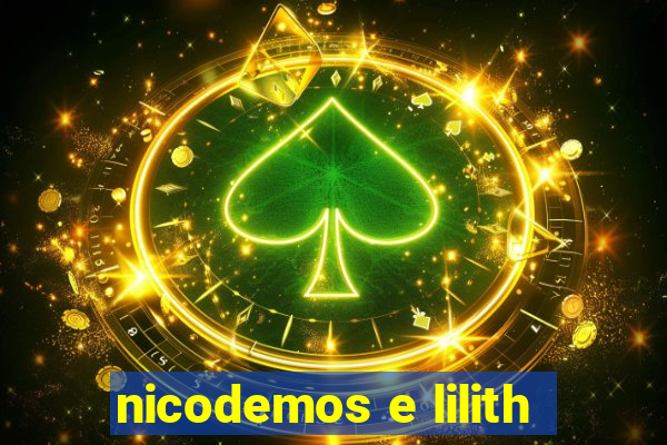 nicodemos e lilith