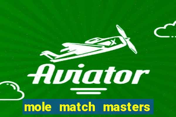 mole match masters ganha dinheiro