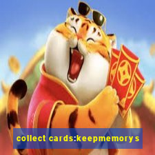 collect cards:keepmemorys