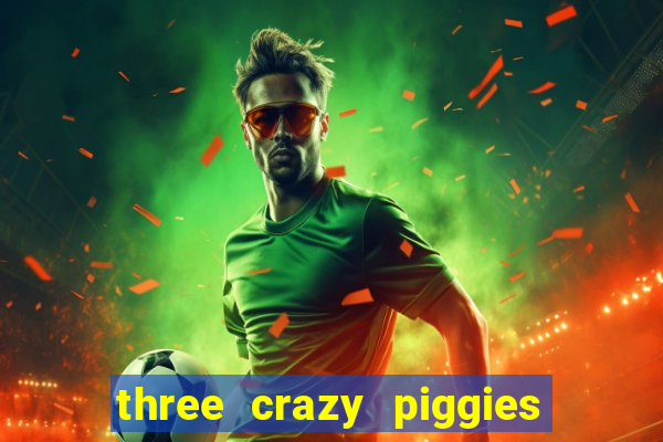 three crazy piggies onde jogar