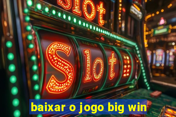 baixar o jogo big win