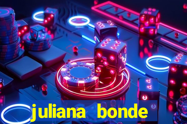 juliana bonde mostra tudo