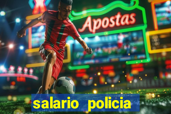 salario policia civil ba