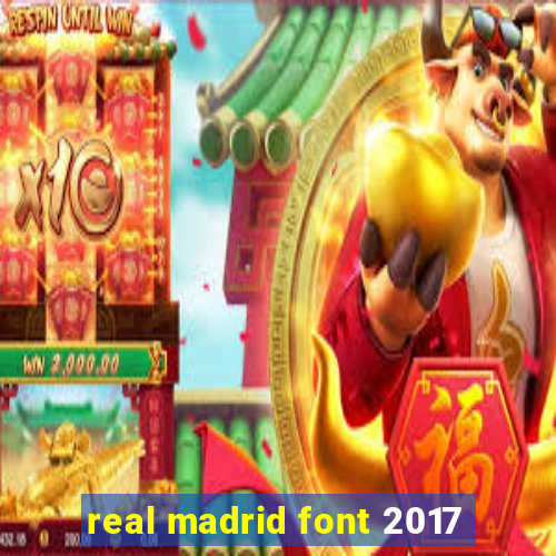 real madrid font 2017