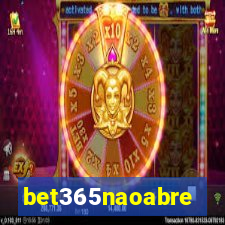 bet365naoabre