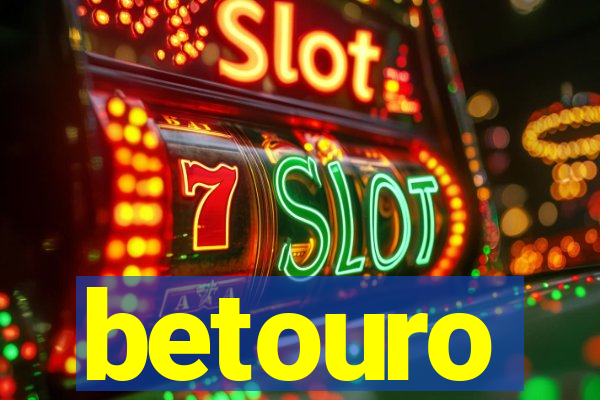 betouro