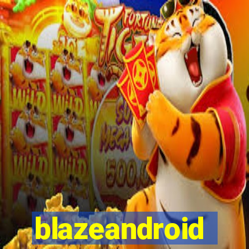 blazeandroid