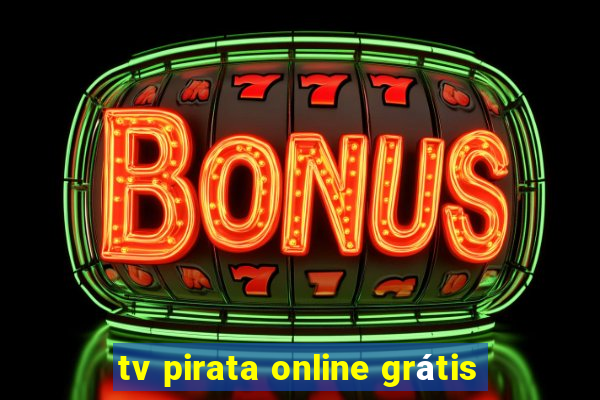 tv pirata online grátis