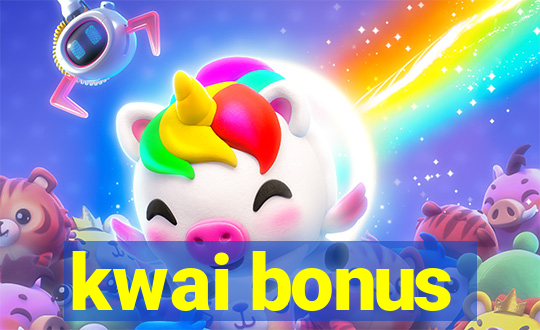 kwai bonus