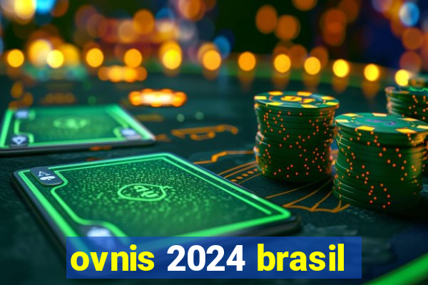 ovnis 2024 brasil