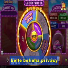 belle belinha privacy