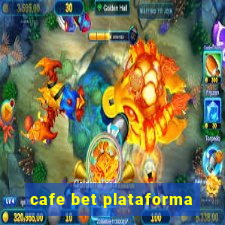 cafe bet plataforma