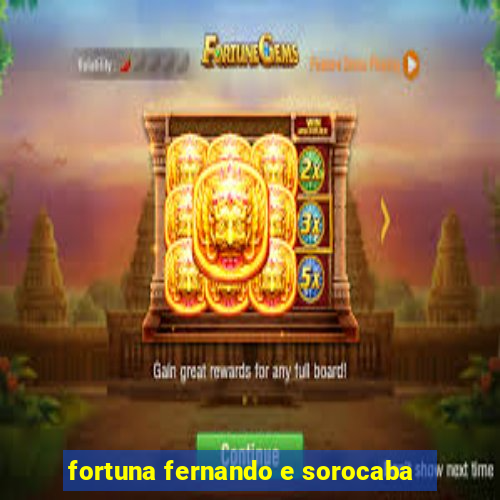 fortuna fernando e sorocaba