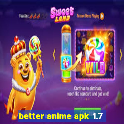 better anime apk 1.7