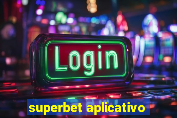 superbet aplicativo