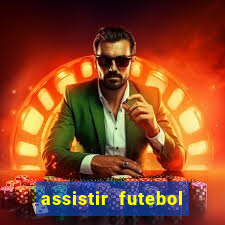 assistir futebol multi max